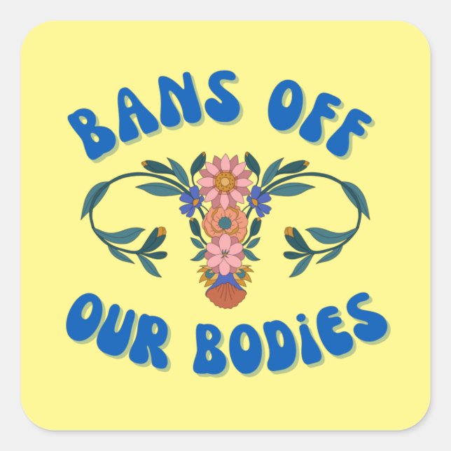 Bans Off Our Bodies Floral Uterus Pro-Choice  Square Sticker (Front)
