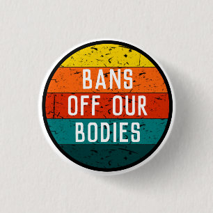 Bans Off Our Bodies Large 3 Cm Round Badge