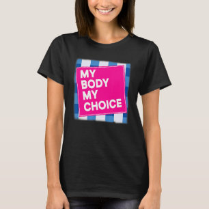 Bans Off Our Bodies My Body My Choice Pro Choice T-Shirt