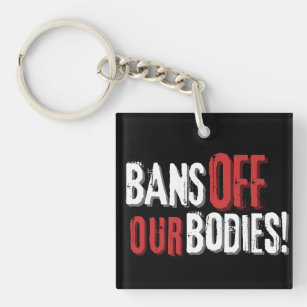 Bans Off Our Bodies Pro-Choice  Key Ring