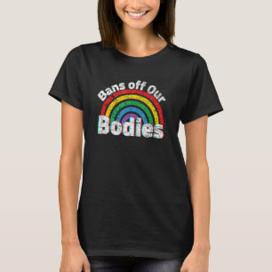 Bans Off Our Bodies Pro Choice Vintage Rainbow Abo T-Shirt