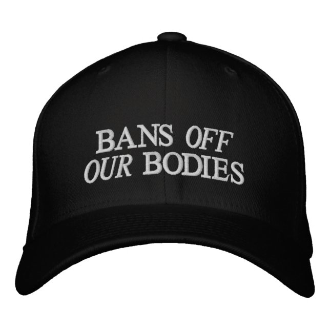 Bans off our bodies Pro choice white black Embroidered Hat (Front)