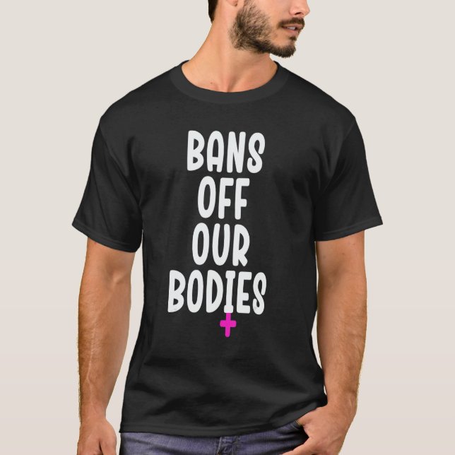 Bans Off Our Bodies Protect Freedom Choose Womens  T-Shirt (Front)