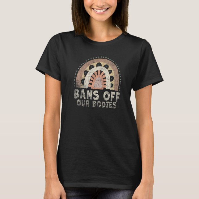 Bans Off Our Bodies Protect Freedom Choose Womens  T-Shirt (Front)