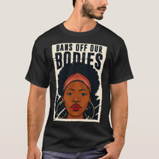 Bans Off Our Bodies Reproductive Freedom Womens Ri T-Shirt
