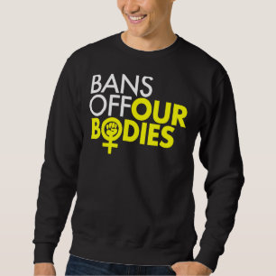 Bans Off Our Bodies Women's Power Fist 1 Sweatshirt