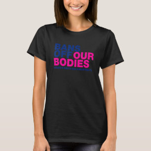 Bans Off Our Bodies Women's Rights 1 T-Shirt