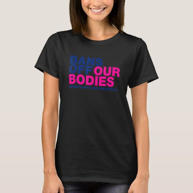 Bans Off Our Bodies Women's Rights 1 T-Shirt (Front)