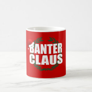 Banter Claus Clause Banter Merchant Gift Coffee Mug