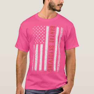 Banzai Skydiving American Flag 4Th Of July T-Shirt
