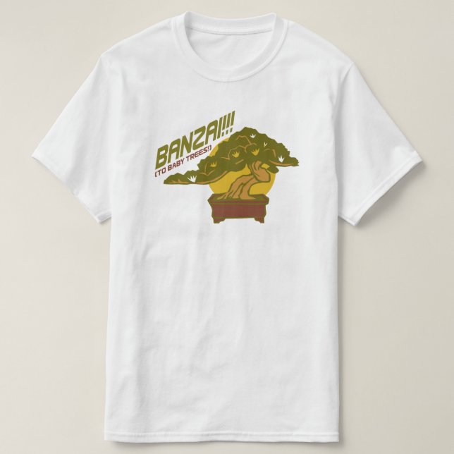 Banzai! (To baby trees!) Funny Word Pun Graphic T-Shirt (Design Front)