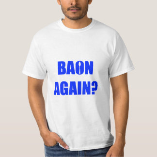 Baon Again? Blue Text Unisex T-Shirt