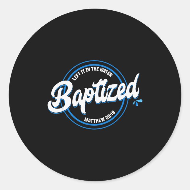 Baptised Christian Baptism Left It In The Water Ma Classic Round Sticker (Front)
