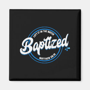 Baptised Christian Baptism Left It In The Water Ma Magnet