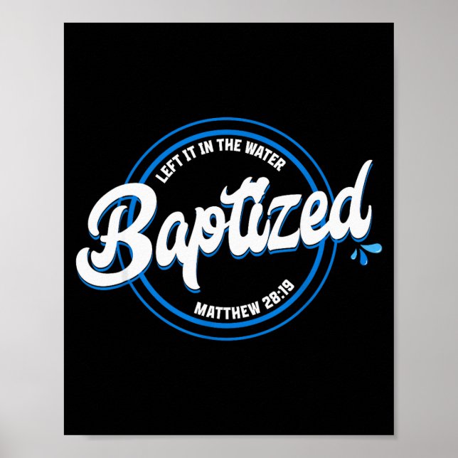 Baptised Christian Baptism Left It In The Water Ma Poster (Front)