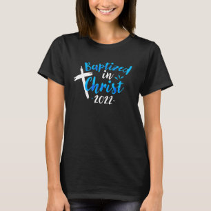 Baptised In Christ 2022 Baptism Catholic Christian T-Shirt