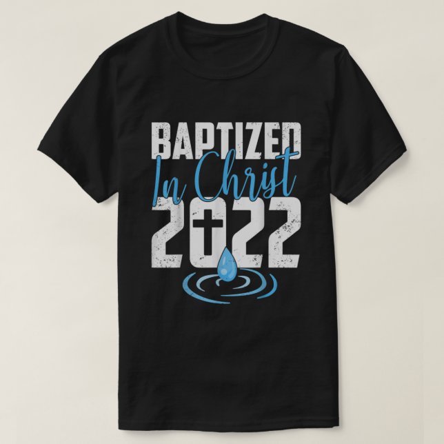 Baptised In Christ 2022 Water Baptism Church Group T-Shirt (Design Front)