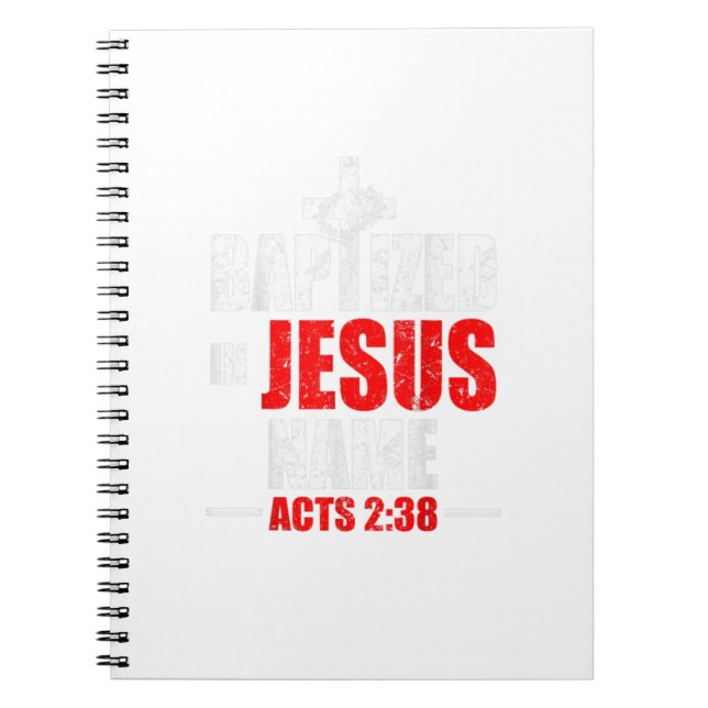Baptised In Jesus Name Acts 238 Baptism Jesus Only Notebook (Front)