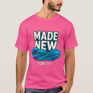 Baptised Made New Baptism T-Shirt