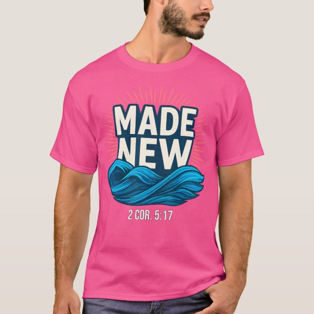 Baptised Made New Baptism T-Shirt (Front)
