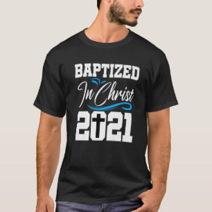 Baptism 2021 Baptised Adult Catholic Christian T-Shirt