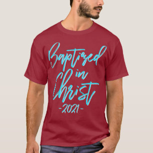 Baptism Gift Baptised in Christ 2021 Christian T-Shirt