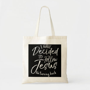 Baptism Gift I Have Decided to Follow Jesus No Tur Tote Bag