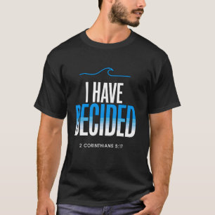 Baptism I Have Decided Baptised T-Shirt
