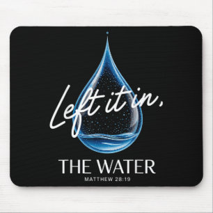 Baptism Left It In The Water Matthew 3-16 Bible Ba Mouse Mat