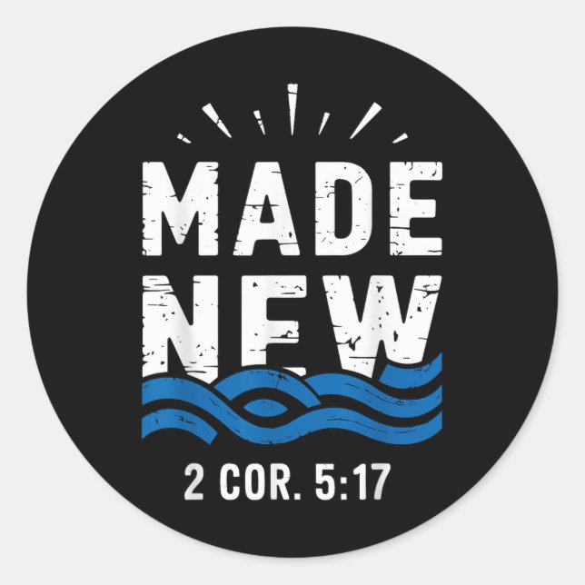 Baptism Made New 2 Cor 5-17 Baptised  Classic Round Sticker (Front)