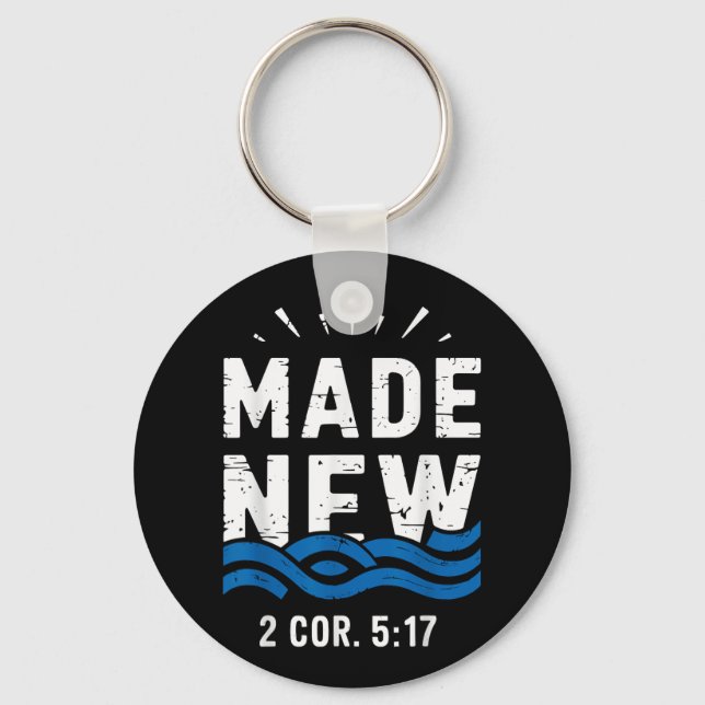 Baptism Made New 2 Cor 5-17 Baptised  Key Ring (Front)