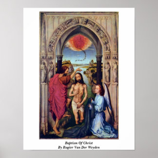 Baptism Of Christ By Rogier Van Der Weyden Poster