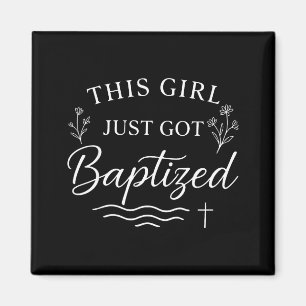 Baptism This Girl Just Got Baptized Christian  Magnet