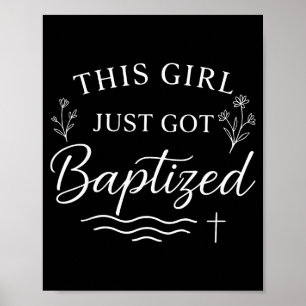 Baptism This Girl Just Got Baptized Christian Poster