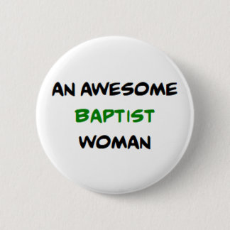 baptist woman, awesome 6 cm round badge