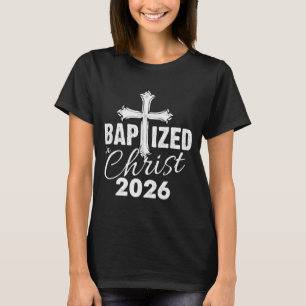 Baptized In Christ 2026 - Christian Cross Salvatio T-Shirt