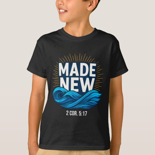 Baptized Made New Baptism  T-Shirt (Front)