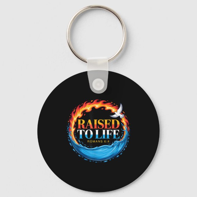 Baptized Raised To Life Romans 6-4 Christian Bapti Key Ring (Front)
