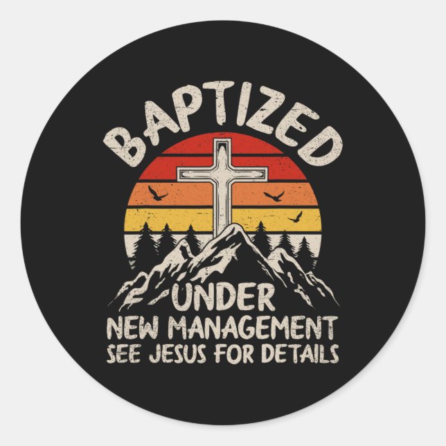 Baptized Under New Management See Jesus Baptism Ch Classic Round Sticker (Front)
