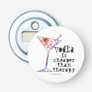 BAR BOTTLE OPENER, VODKA IS CHEAPER THAN THERAPY OPENER