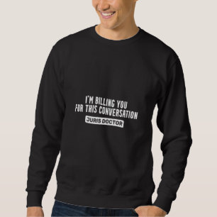Bar Exam Juris Doctor Billing Law School Graduatio Sweatshirt