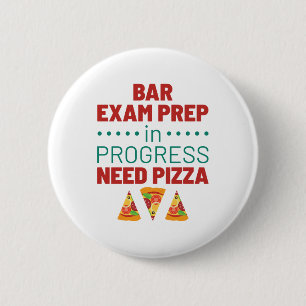 Bar Exam Prep in Progress Need Pizza 6 Cm Round Badge
