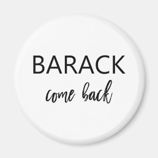 Barack, Come Back | Missing Obama Magnet