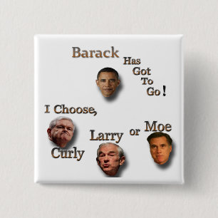 Barack has to go choose Curly Larry or Moe brn 15 Cm Square Badge
