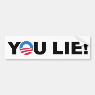Barack Hussein Obama "YOU LIE!" bumpersticker Bumper Sticker