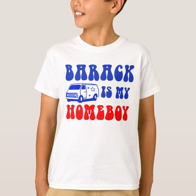 Barack Is My Homeboy T-Shirt (Front)
