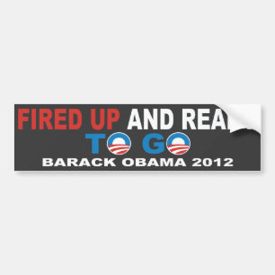 Barack Obama 2012 Fired Up And Ready To Go Bumper Sticker