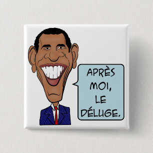 Barack Obama After me the flood 15 Cm Square Badge