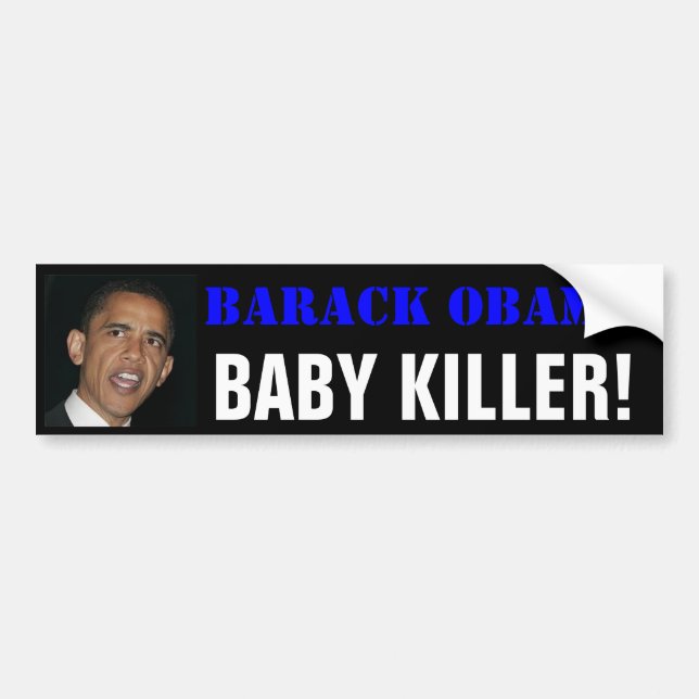Barack OBAMA, BABY KILLER! Bumper Sticker (Front)