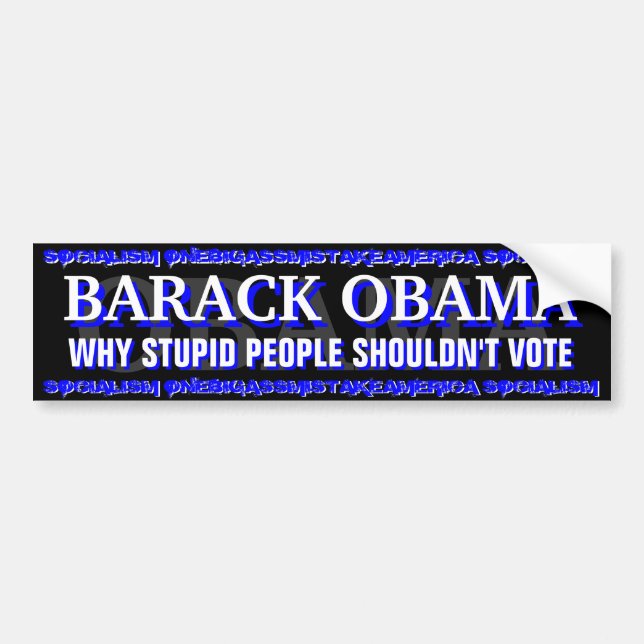 BARACK OBAMA bumper sticker - WHY STUPID PEOPLE (Front)